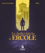 Cover-Bild zum Titel 'Le dodici fatiche di Ercole' von 'Anne-Laure Blanc, Willy'