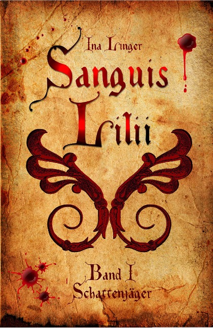 Sanguis Lilii - Band 1 - Ina Linger