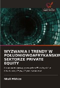 Cover-Bild zum Titel 'WYZWANIA I TRENDY W PO¿UDNIOWOAFRYKA¿SKIM SEKTORZE PRIVATE EQUITY' von 'Nkuli Mkhize'