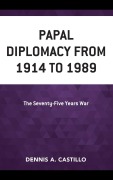 Cover-Bild zum Titel 'Papal Diplomacy from 1914 to 1989' von 'Dennis Castillo'
