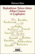 Baskaldiran Yalniz Adam Albert Camus ve Cagdaslari - Mehmet Rifat