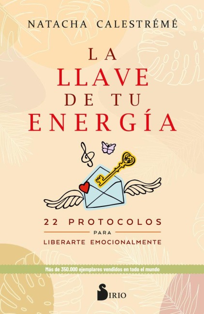 La llave de tu energía : 22 protocolos para liberarte emocionalmente - Natacha Calestrémé