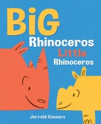 Cover-Bild zum Titel 'Big Rhinoceros, Little Rhinoceros' von 'Jerrold Connors'