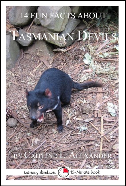 14 Fun Facts About Tasmanian Devils: A 15-Minute Book - Caitlind L. Alexander
