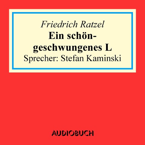 Ein schöngeschwungenes L - Friedrich Ratzel