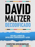 Cover-Bild zum Titel 'David Maltzer Decodificado - Explora La Mente Del Empresario, Conferenciante Y Autor' von 'Exito Decodificado, Exito Decodificado'