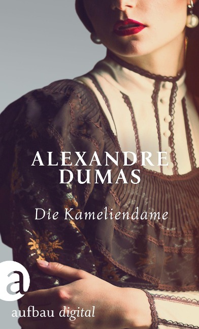 Die Kameliendame - Alexandre Dumas Fils
