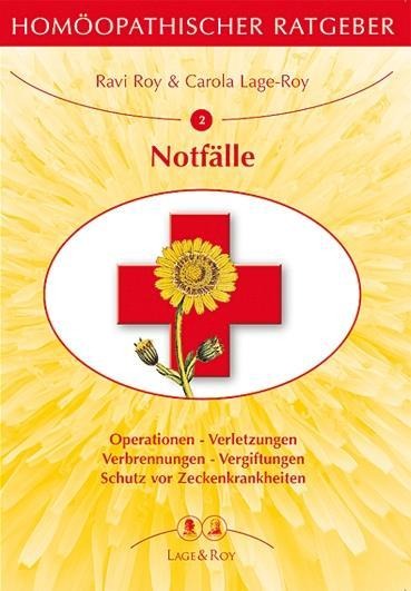 Homöopathischer Ratgeber Notfälle - Ravi Roy, Carola Lage-Roy