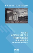 Cover-Bild zum Titel 'Kleine Geschichte der Freimaurerei in Hamburg' von 'Martin Papenheim'