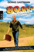 Cover-Bild zum Titel 'Mit 80 000 Fragen um die Welt' von 'Dennis Gastmann'