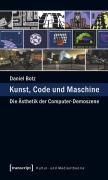 Cover-Bild zum Titel 'Kunst, Code und Maschine' von 'Daniel Botz'