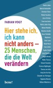 Cover-Bild zum Titel 'Hier stehe ich, ich kann nicht anders - 25 Menschen, die die Welt verändern' von 'Fabian Vogt'