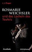 Rosmarie Weichsler und das Lächeln des Teufels - J. J. Preyer