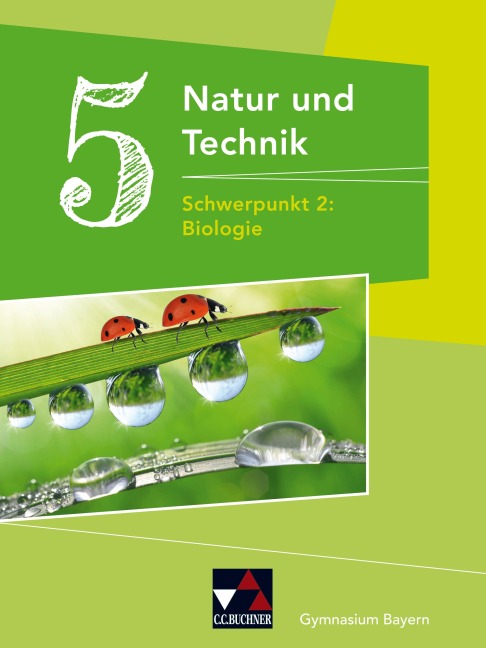 Natur und Technik Gymnasium BY 5: Biologie - Michaela Fleischmann, Wolfgang Göttler, Kathrin Gritsch, Margit Schmidt, Bernhard Schnepf