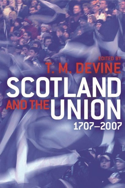 Scotland and the Union 1707-2007 - 