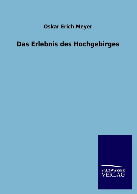 Das Erlebnis des Hochgebirges - Oskar Erich Meyer