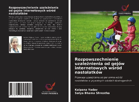 Rozpowszechnienie uzale¿nienia od gejów internetowych w¿ród nastolatków - Kalpana Yadav, Satya Bhama Shrestha