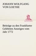 Beiträge zu den Frankfurter Gelehrten Anzeigen vom Jahr 1772 - Johann Wolfgang von Goethe
