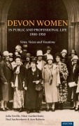 Cover-Bild zum Titel 'Devon Women in Public and Professional Life, 1900-1950' von 'Julia Neville, Mitzi Auchterlonie, Paul Auchterlonie'