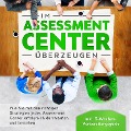 Cover-Bild zum Titel 'Im Assessment Center überzeugen: Wie Sie mit den richtigen Strategien jedes Assessment Center erfolgreich durchlaufen und bestehen - inkl. 5-Wochen-Vorbereitungsguide' von 'Sebastian Grapengeter'