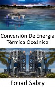 Conversión De Energía Térmica Oceánica - Fouad Sabry