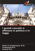 Cover-Bild zum Titel 'I grandi concetti si affinano in politica e in legge' von 'M. Si. Susdarwono, Surahmadi M. Si., Suwarji M. A.'