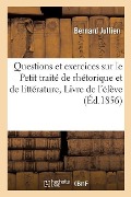Cover-Bild zum Titel 'Questions Et Exercices Sur Le Petit Traité de Rhétorique Et de Littérature, Livre de l'Élève' von 'Bernard Jullien'