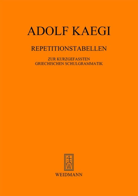 Repetitionstabellen zur kurzgefassten Griechischen Schulgrammatik - Adolf Kaegi