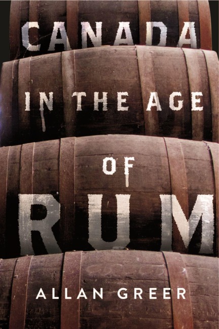 Canada in the Age of Rum - Allan Greer