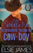 Cover-Bild zum Titel 'Saddle Me : la proximité forcée du cow-boy (Kingride Ranch (French), #7)' von 'Elsie James'