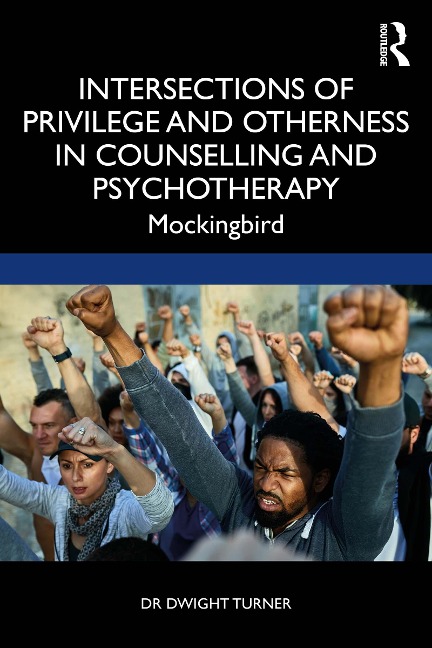 Intersections of Privilege and Otherness in Counselling and Psychotherapy - Dwight Turner