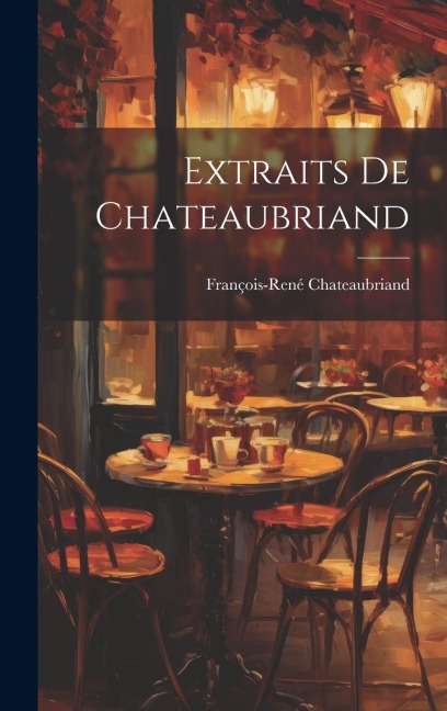 Extraits de Chateaubriand - François-René Chateaubriand
