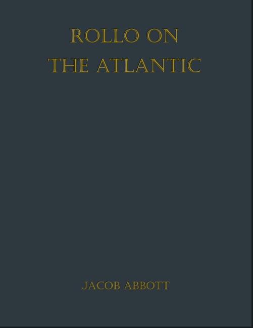 Rollo on the Atlantic - Jacob Abbott