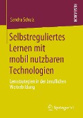 Selbstreguliertes Lernen mit mobil nutzbaren Technologien - Sandra Schulz