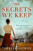 Cover-Bild zum Titel 'The Secrets We Keep' von 'Theresa Howes'