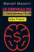 Le Cerveau Du Consommateur - Alpz France, Marcell Mazzoni