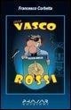 Cover-Bild zum Titel 'Idea. Vasco Rossi' von 'Francesco Corbetta'