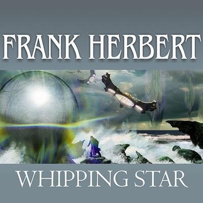 Whipping Star Lib/E - Frank Herbert