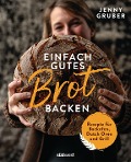 Cover-Bild zum Titel 'Einfach gutes Brot backen' von 'Jennifer Gruber'