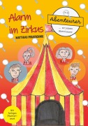 Cover-Bild zum Titel 'Alarm im Zirkus' von 'Matthias Pogatschnig'
