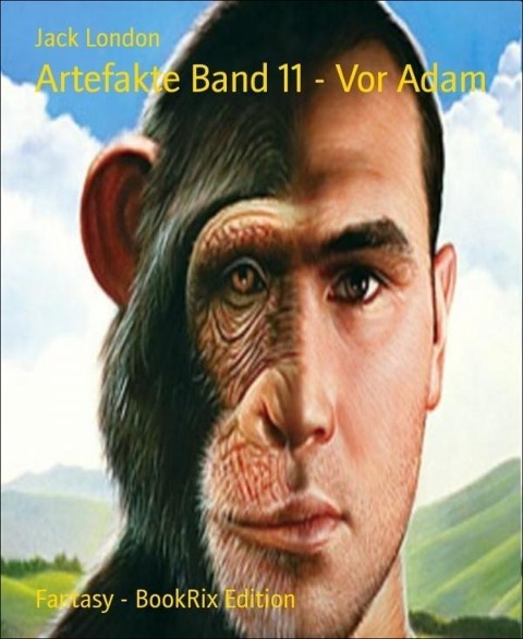 Artefakte Band 11 - Vor Adam - Jack London