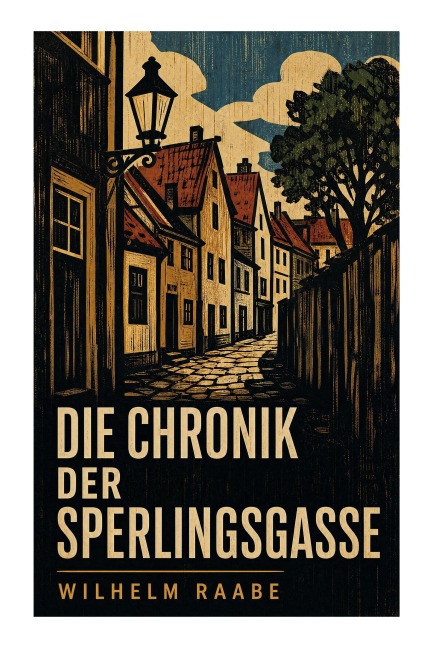 Die Chronik der Sperlingsgasse - Wilhelm Raabe