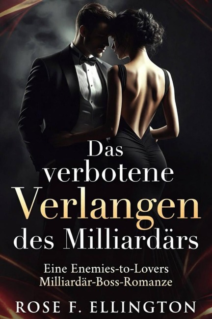 Das verbotene Verlangen des Milliardärs (Imperium der Milliardäre, #3) - Rose F. Ellington