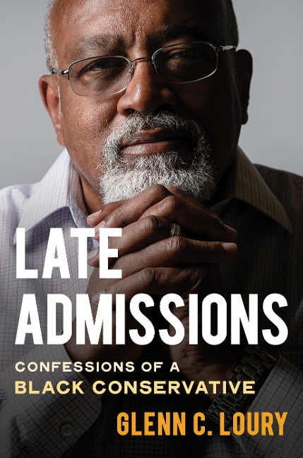 Late Admissions: Confessions of a Black Conservative - Glenn C. Loury
