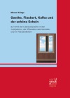  Goethe, Flaubert, Kafka und der schöne Schein