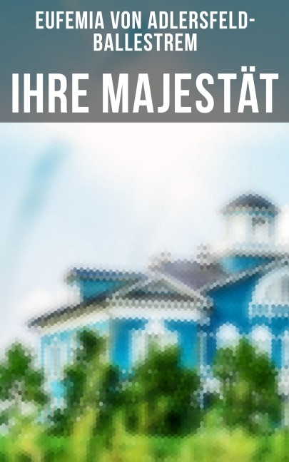 Ihre Majestät - Eufemia Von Adlersfeld-Ballestrem