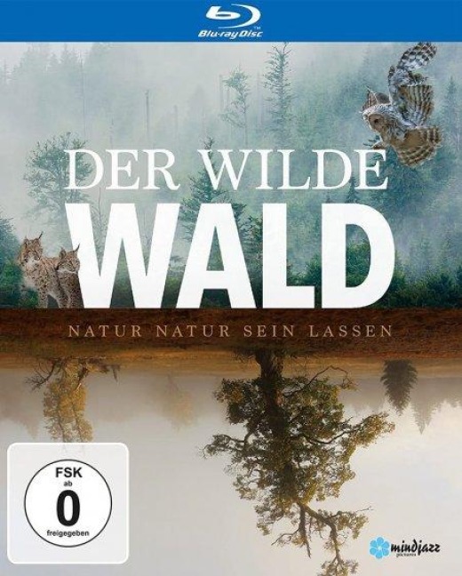 Der Wilde Wald - Natur Natur sein lassen - Lisa Eder, Sebastian Fillenberg