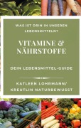Cover-Bild zum Titel 'Vitamine & Nährstoffe: Dein Lebensmittel-Guide' von 'Katleen Lohrmann'