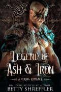 Cover-Bild zum Titel 'Legend of Ash and Iron (The Savage Love Series, #1)' von 'Betty Shreffler'