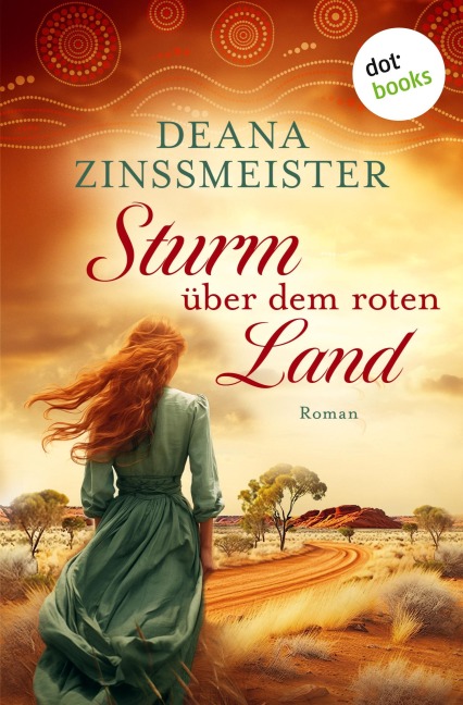 Sturm über dem roten Land: Die Australien-Saga - Spin-Off - Deana Zinßmeister